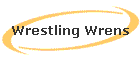 Wrestling Wrens